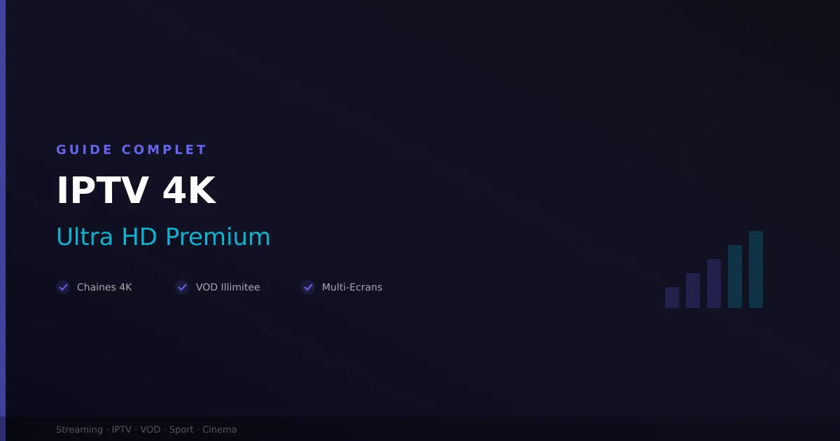 IPTV 4K - streaming ultra HD sans coupure