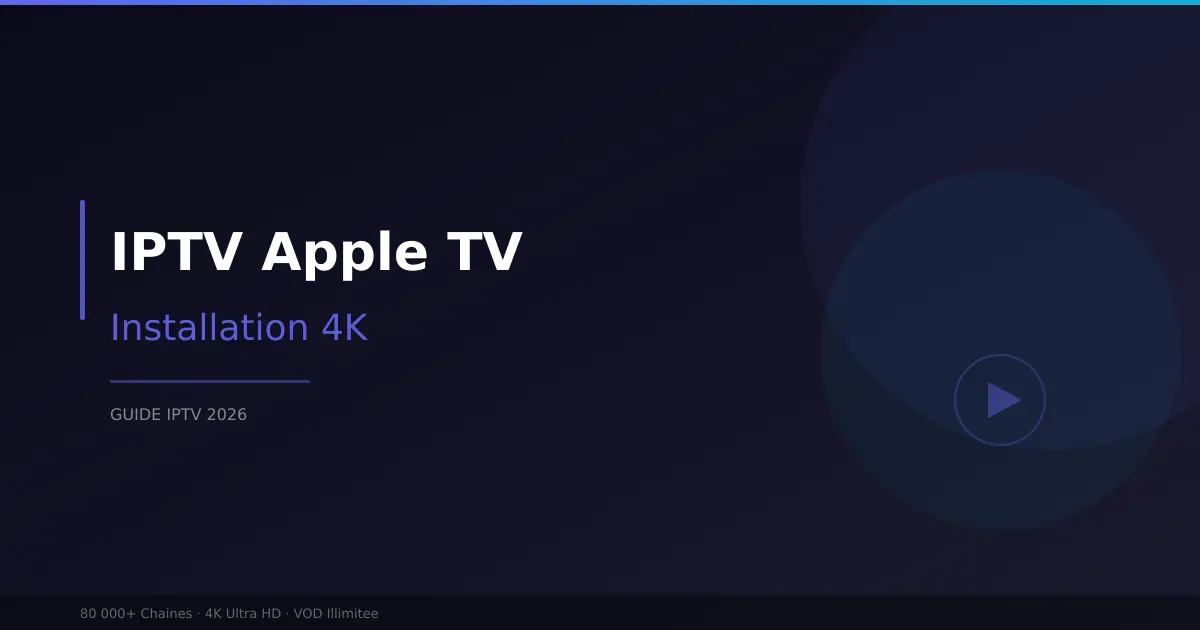 IPTV Apple TV - installation sur Apple TV 4K