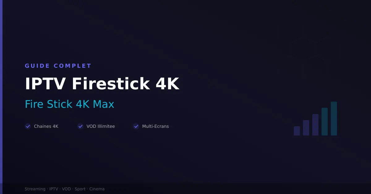 IPTV Firestick 4K - configuration Fire Stick 4K Max