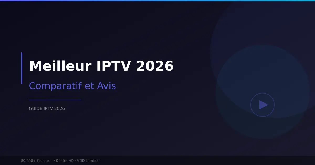Meilleur IPTV 2026 - comparatif et avis AboStream