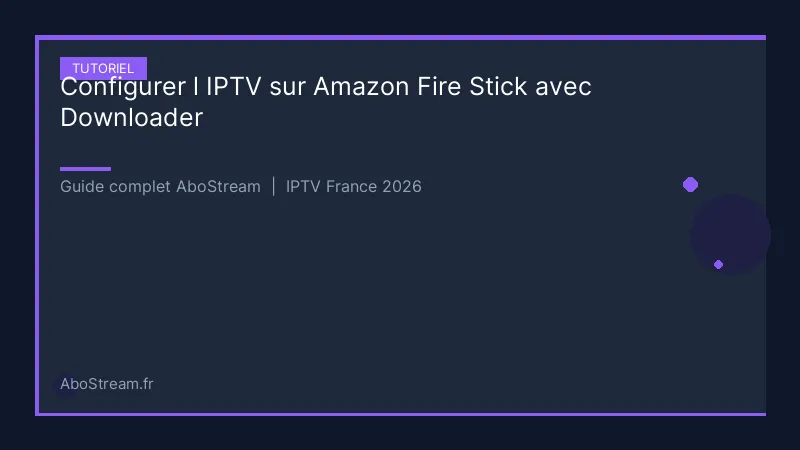 configurer iptv fire stick downloader - infographie AboStream IPTV