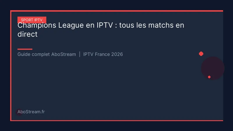 champions league iptv direct - infographie AboStream IPTV