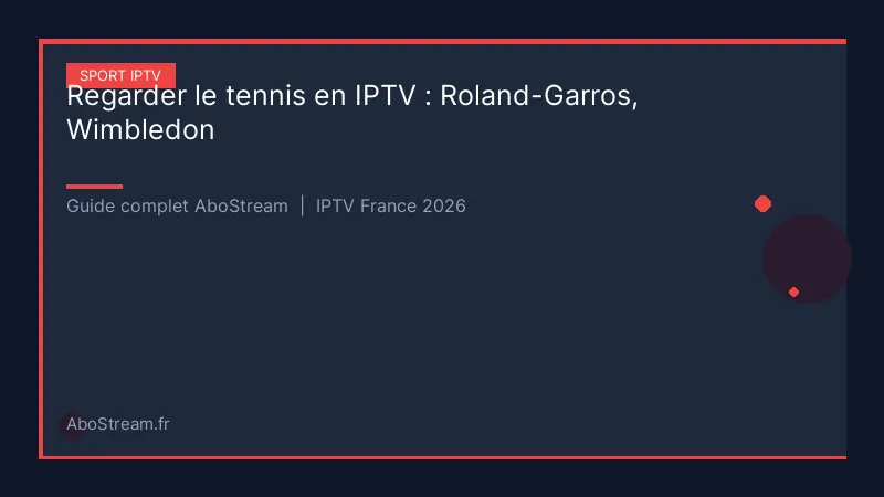tennis iptv roland garros wimbledon - infographie AboStream IPTV