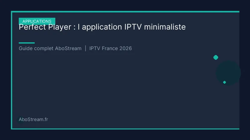 perfect player iptv application - infographie AboStream IPTV