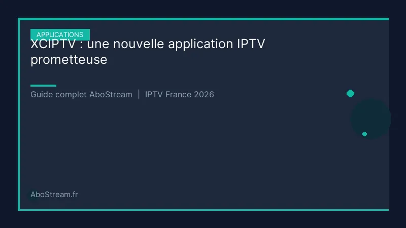 xciptv application iptv - infographie AboStream IPTV
