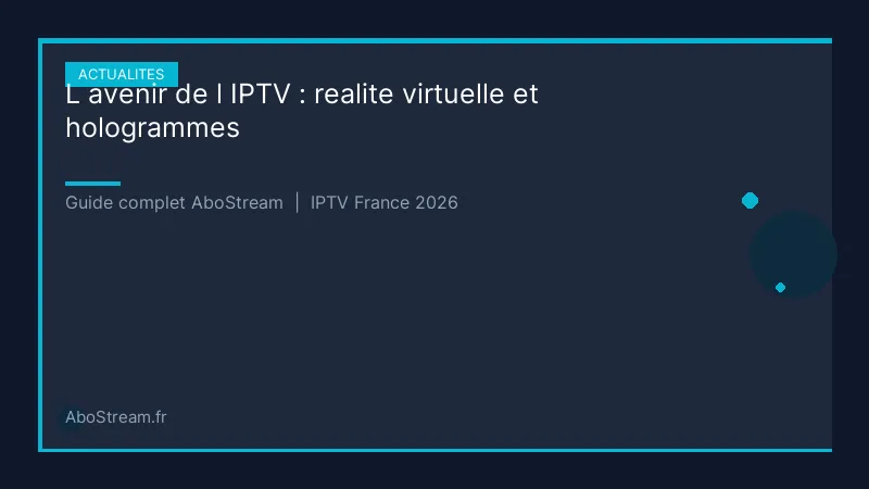 avenir iptv realite virtuelle - infographie AboStream IPTV