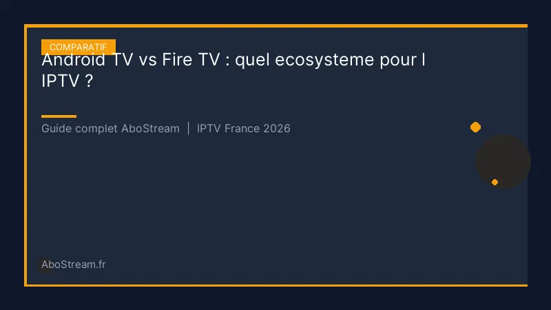 android tv vs fire tv iptv - infographie AboStream IPTV