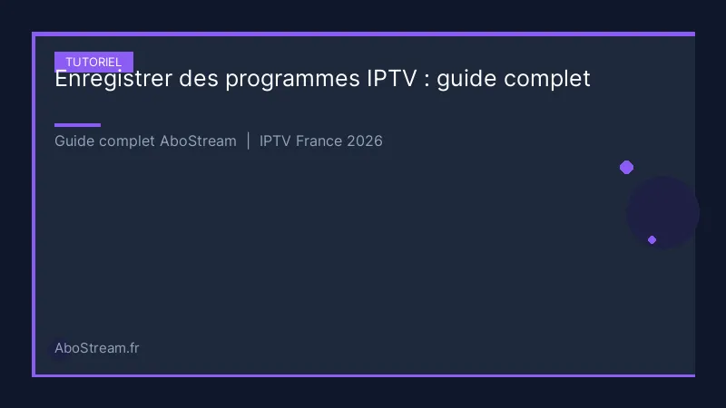 enregistrer programmes iptv - infographie AboStream IPTV
