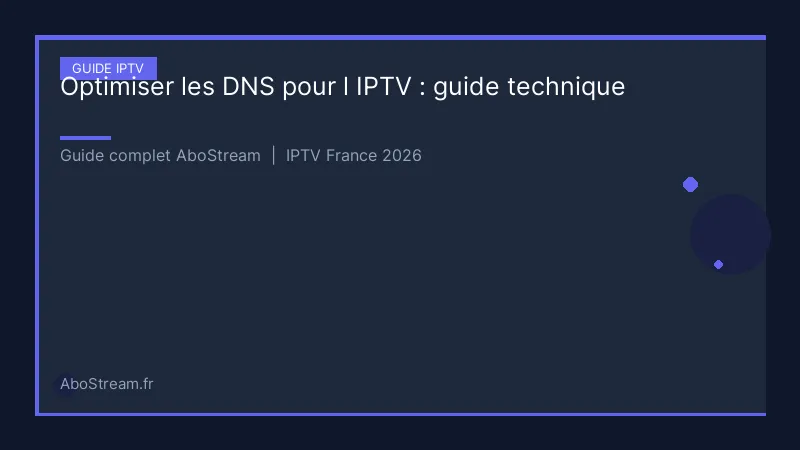 optimiser dns iptv - infographie AboStream IPTV