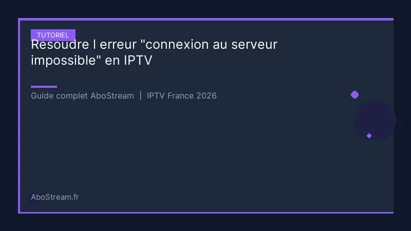 erreur connexion serveur iptv - infographie AboStream IPTV
