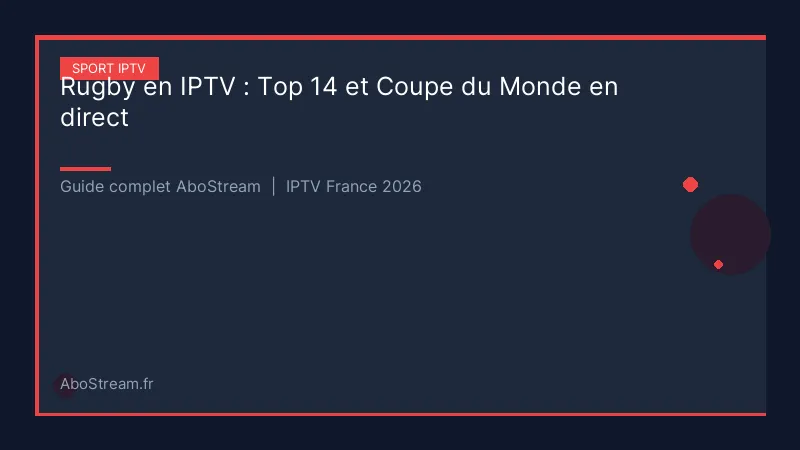 rugby iptv top 14 coupe monde - infographie AboStream IPTV