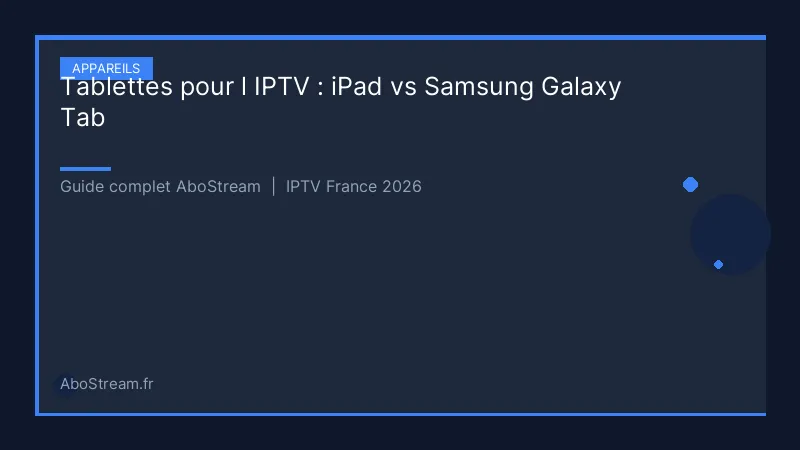 tablettes iptv ipad samsung galaxy tab - infographie AboStream IPTV