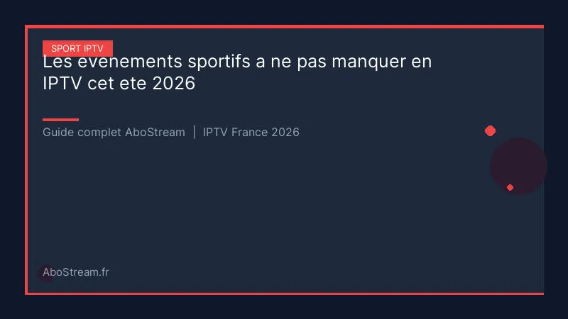 evenements sportifs iptv ete 2026 - infographie AboStream IPTV