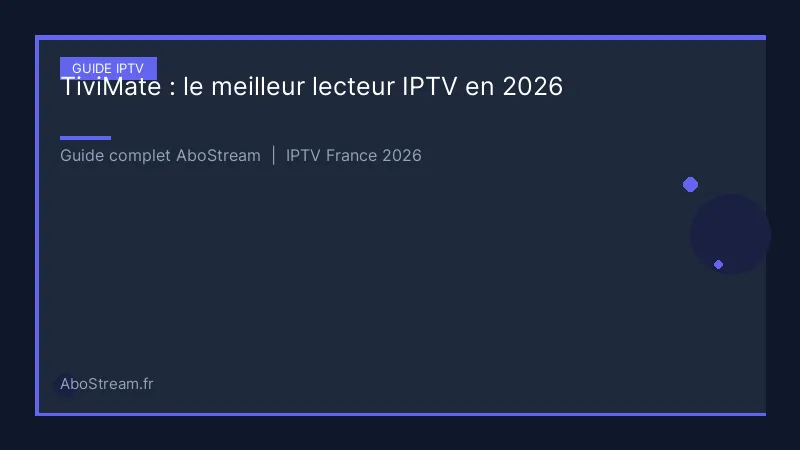 tivimate meilleur lecteur iptv - infographie AboStream IPTV