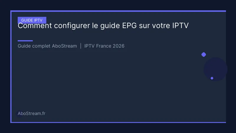 configurer guide epg iptv - infographie AboStream IPTV