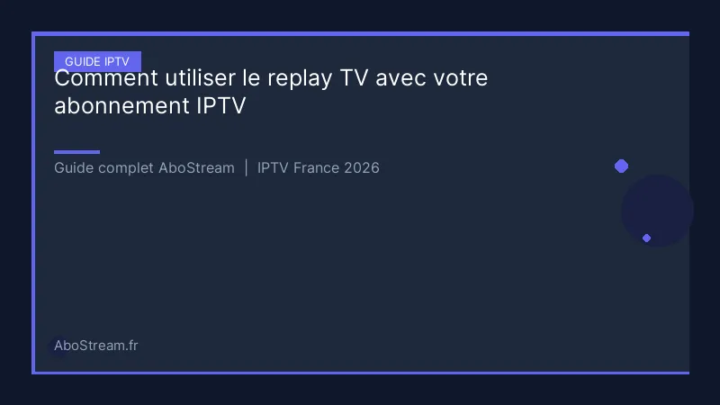 replay tv iptv - infographie AboStream IPTV