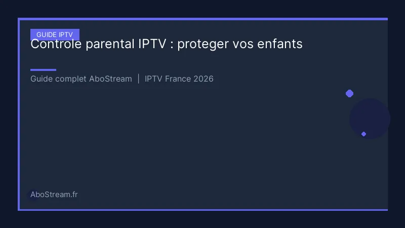 controle parental iptv - infographie AboStream IPTV