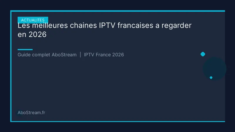 meilleures chaines iptv francaises - infographie AboStream IPTV