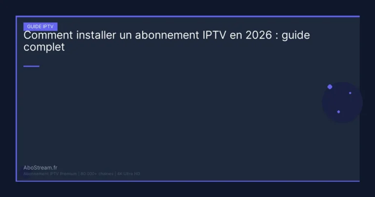 installer abonnement iptv - guide complet AboStream IPTV